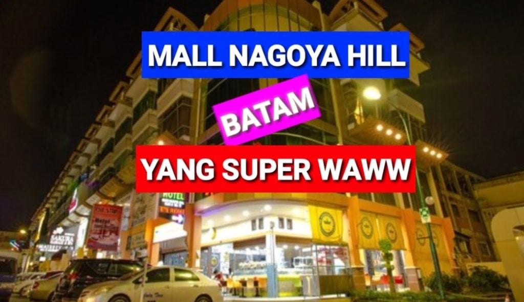 Mengunjungi Nagoya  Hill  Shopping Center di Batam  Cerita 